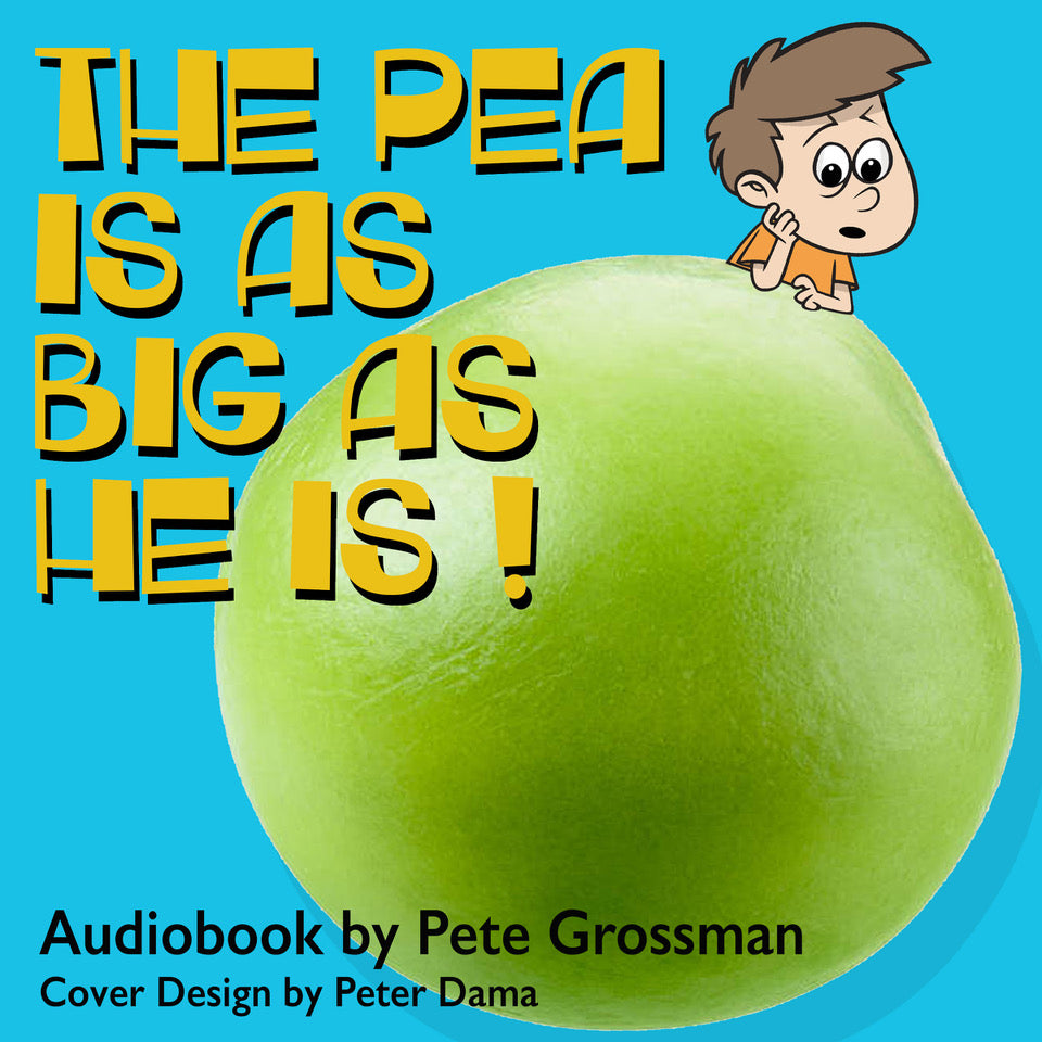 The Pea Is As Big As He Is! Children's Audiobook!